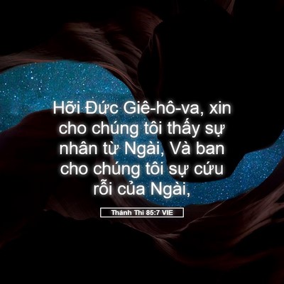 Picture 05 - Thánh Thi 85:7 VIE - Hỡi Đức Giê-hô-va, xin cho chúng tôi - Bible Verse Picture