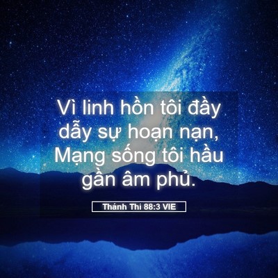 Picture 05 - Thánh Thi 88:3 VIE - Vì linh hồn tôi đầy dẫy sự hoạn - Bible Verse Picture