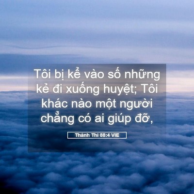 Picture 05 - Thánh Thi 88:4 VIE - Tôi bị kể vào số những kẻ đi xuống - Bible Verse Picture