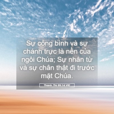 Picture 05 - Thánh Thi 89:14 VIE - Sự công bình và sự chánh trực là nền - Bible Verse Picture