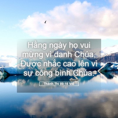 Picture 05 - Thánh Thi 89:16 VIE - Hằng ngày họ vui mừng vì danh Chúa, - Bible Verse Picture