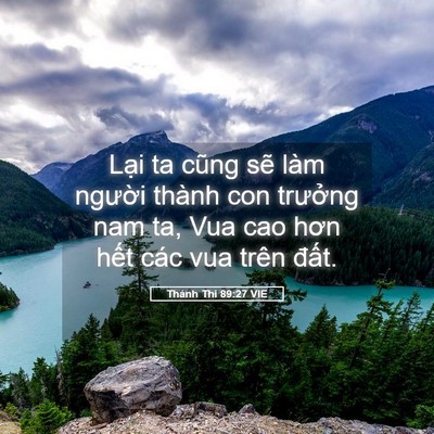 Picture 05 - Thánh Thi 89:27 VIE - Lại ta cũng sẽ làm người thành con - Bible Verse Picture