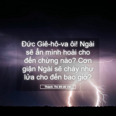 Picture 05 - Thánh Thi 89:46 VIE - Đức Giê-hô-va ôi! Ngài sẽ ẩn mình - Bible Verse Picture