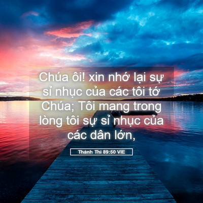 Picture 05 - Thánh Thi 89:50 VIE - Chúa ôi! xin nhớ lại sự sỉ nhục của - Bible Verse Picture