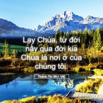 Picture 05 - Thánh Thi 90:1 VIE - Lạy Chúa, từ đời nầy qua đời kia - Bible Verse Picture