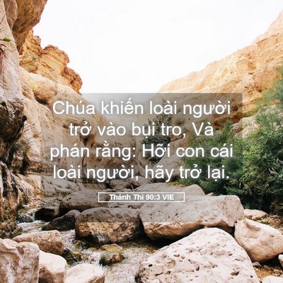 Picture 05 - Thánh Thi 90:3 VIE - Chúa khiến loài người trở vào bụi - Bible Verse Picture