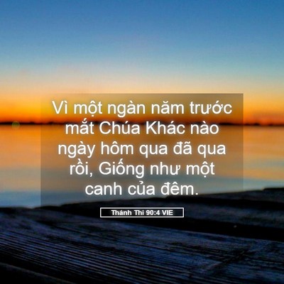 Picture 05 - Thánh Thi 90:4 VIE - Vì một ngàn năm trước mắt Chúa Khác - Bible Verse Picture