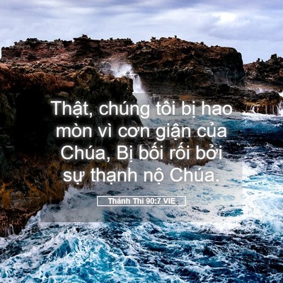Picture 05 - Thánh Thi 90:7 VIE - Thật, chúng tôi bị hao mòn vì cơn giận - Bible Verse Picture