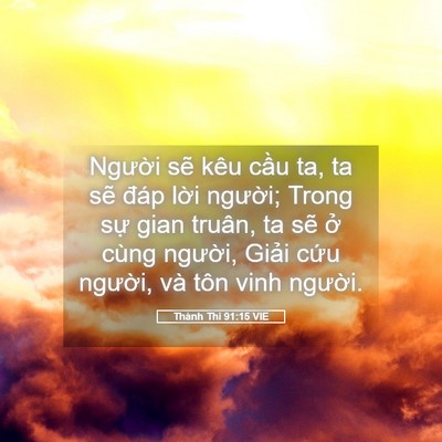 Picture 05 - Thánh Thi 91:15 VIE - Người sẽ kêu cầu ta, ta sẽ đáp lời - Bible Verse Picture