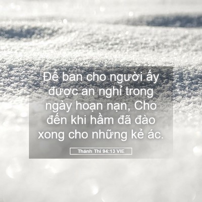 Picture 05 - Thánh Thi 94:13 VIE - Để ban cho người ấy được an nghỉ - Bible Verse Picture