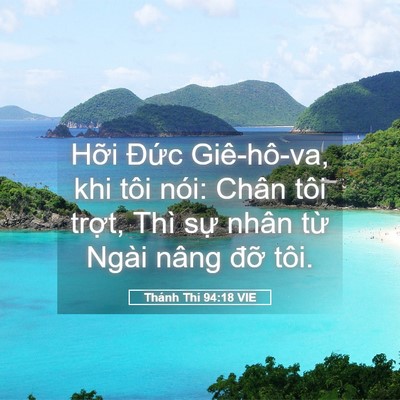 Picture 05 - Thánh Thi 94:18 VIE - Hỡi Đức Giê-hô-va, khi tôi nói: Chân - Bible Verse Picture