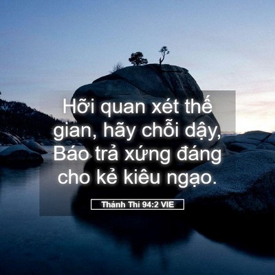 Picture 05 - Thánh Thi 94:2 VIE - Hỡi quan xét thế gian, hãy chỗi dậy, - Bible Verse Picture