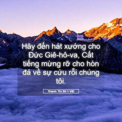 Picture 05 - Thánh Thi 95:1 VIE - Hãy đến hát xướng cho Đức Giê-hô-va, - Bible Verse Picture
