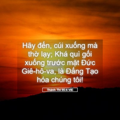 Picture 05 - Thánh Thi 95:6 VIE - Hãy đến, cúi xuống mà thờ lạy; Khá - Bible Verse Picture
