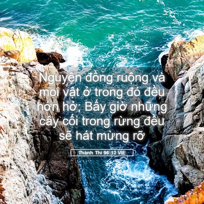 Picture 05 - Thánh Thi 96:12 VIE - Nguyện đồng ruộng và mọi vật ở - Bible Verse Picture