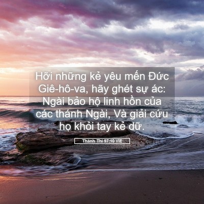 Picture 05 - Thánh Thi 97:10 VIE - Hỡi những kẻ yêu mến Đức Giê-hô-va, - Bible Verse Picture