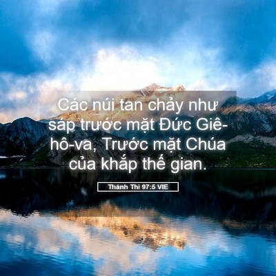 Picture 05 - Thánh Thi 97:5 VIE - Các núi tan chảy như sáp trước mặt - Bible Verse Picture
