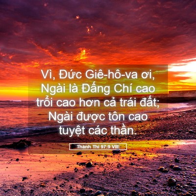 Picture 05 - Thánh Thi 97:9 VIE - Vì, Đức Giê-hô-va ơi, Ngài là Đấng - Bible Verse Picture