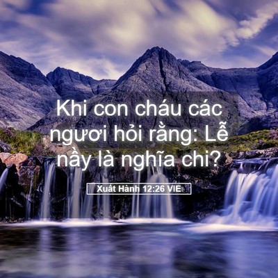 Picture 05 - Xuất Hành 12:26 VIE - Khi con cháu các ngươi hỏi rằng: Lễ - Bible Verse Picture