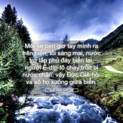 Picture 05 - Xuất Hành 14:27 VIE - Môi-se bèn giơ tay mình ra trên biển, - Bible Verse Picture