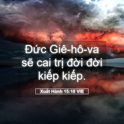 Picture 05 - Xuất Hành 15:18 VIE - Đức Giê-hô-va sẽ cai trị đời đời - Bible Verse Picture