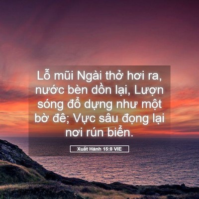 Picture 05 - Xuất Hành 15:8 VIE - Lỗ mũi Ngài thở hơi ra, nước bèn dồn - Bible Verse Picture