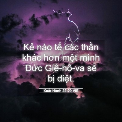 Picture 05 - Xuất Hành 22:20 VIE - Kẻ nào tế các thần khác hơn một mình - Bible Verse Picture