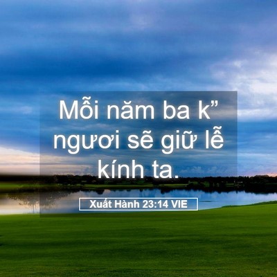 Picture 05 - Xuất Hành 23:14 VIE - Mỗi năm ba k” ngươi sẽ giữ lễ kính - Bible Verse Picture