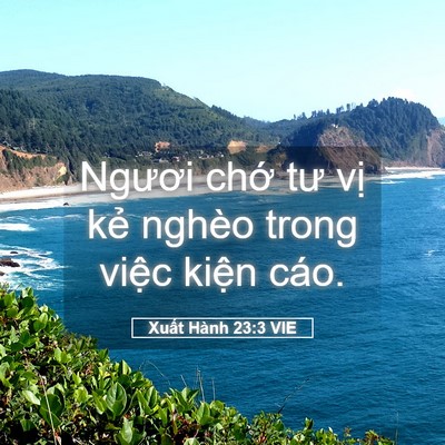 Picture 05 - Xuất Hành 23:3 VIE - Ngươi chớ tư vị kẻ nghèo trong việc - Bible Verse Picture