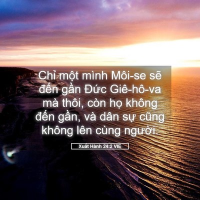 Picture 05 - Xuất Hành 24:2 VIE - Chỉ một mình Môi-se sẽ đến gần - Bible Verse Picture