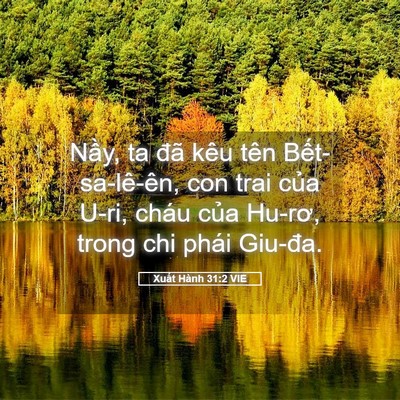 Picture 05 - Xuất Hành 31:2 VIE - Nầy, ta đã kêu tên Bết-sa-lê-ên, con - Bible Verse Picture