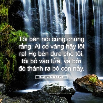 Picture 05 - Xuất Hành 32:24 VIE - Tôi bèn nói cùng chúng rằng: Ai có vàng - Bible Verse Picture