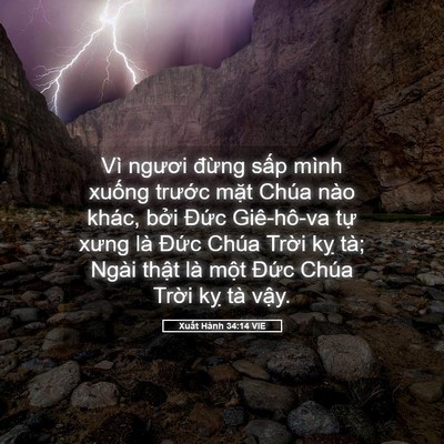 Picture 05 - Xuất Hành 34:14 VIE - Vì ngươi đừng sấp mình xuống trước - Bible Verse Picture