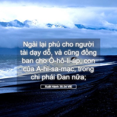 Picture 05 - Xuất Hành 35:34 VIE - Ngài lại phú cho người tài dạy dỗ, - Bible Verse Picture