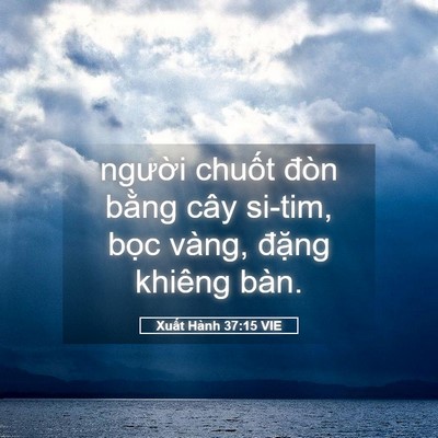 Picture 05 - Xuất Hành 37:15 VIE - người chuốt đòn bằng cây si-tim, bọc - Bible Verse Picture