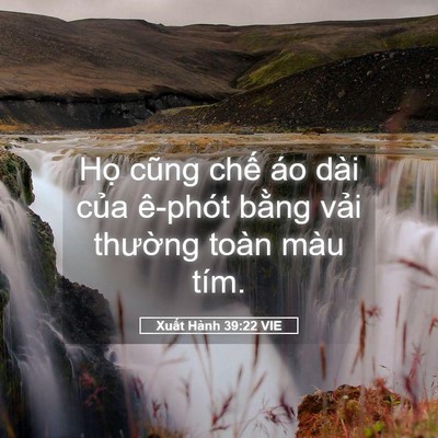 Picture 05 - Xuất Hành 39:22 VIE - Họ cũng chế áo dài của ê-phót bằng - Bible Verse Picture