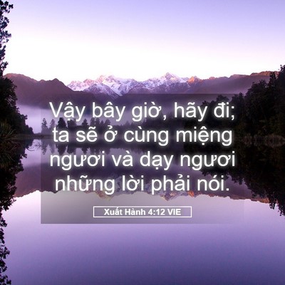 Picture 05 - Xuất Hành 4:12 VIE - Vậy bây giờ, hãy đi; ta sẽ ở cùng - Bible Verse Picture