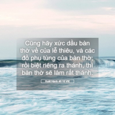 Picture 05 - Xuất Hành 40:10 VIE - Cũng hãy xức dầu bàn thờ về của lễ - Bible Verse Picture