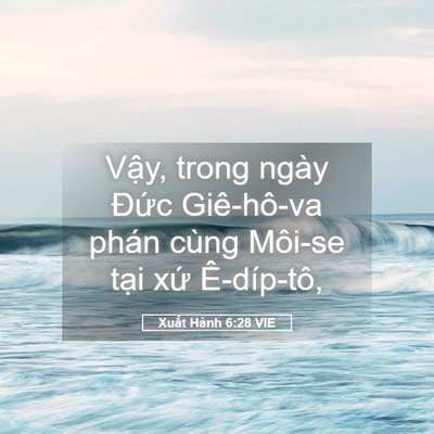 Picture 05 - Xuất Hành 6:28 VIE - Vậy, trong ngày Đức Giê-hô-va phán cùng - Bible Verse Picture
