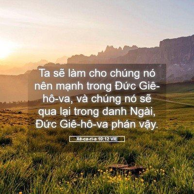 Picture 05 - Xê-ca-ri-a 10:12 VIE - Ta sẽ làm cho chúng nó nên mạnh trong - Bible Verse Picture