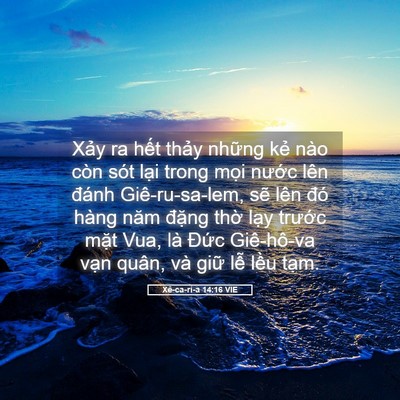 Picture 05 - Xê-ca-ri-a 14:16 VIE - Xảy ra hết thảy những kẻ nào còn sót - Bible Verse Picture