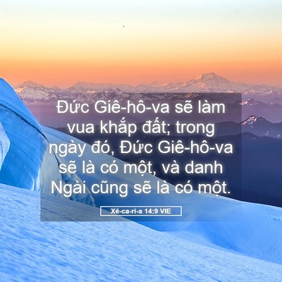 Picture 05 - Xê-ca-ri-a 14:9 VIE - Đức Giê-hô-va sẽ làm vua khắp đất; - Bible Verse Picture