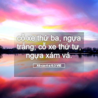 Picture 05 - Xê-ca-ri-a 6:3 VIE - cỗ xe thứ ba, ngựa trắng; cỗ xe thứ - Bible Verse Picture