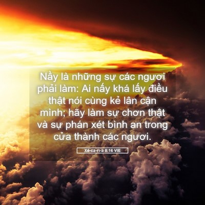 Picture 05 - Xê-ca-ri-a 8:16 VIE - Nầy là những sự các ngươi phải làm: - Bible Verse Picture