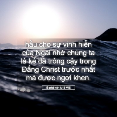 Picture 05 - Ê-phê-sô 1:12 VIE - hầu cho sự vinh hiển của Ngài nhờ - Bible Verse Picture