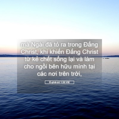 Picture 05 - Ê-phê-sô 1:20 VIE - mà Ngài đã tỏ ra trong Đấng Christ, khi - Bible Verse Picture