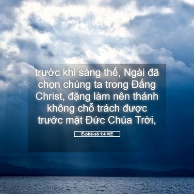 Picture 05 - Ê-phê-sô 1:4 VIE - trước khi sáng thế, Ngài đã chọn - Bible Verse Picture