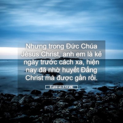 Picture 05 - Ê-phê-sô 2:13 VIE - Nhưng trong Đức Chúa Jêsus Christ, anh em - Bible Verse Picture