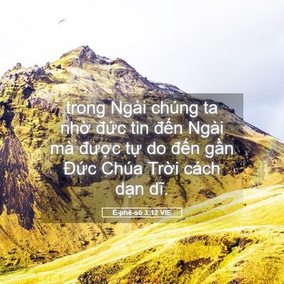 Picture 05 - Ê-phê-sô 3:12 VIE - trong Ngài chúng ta nhờ đức tin đến - Bible Verse Picture
