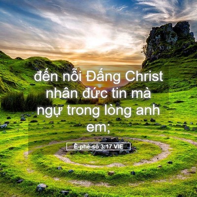 Picture 05 - Ê-phê-sô 3:17 VIE - đến nỗi Đấng Christ nhân đức tin mà - Bible Verse Picture